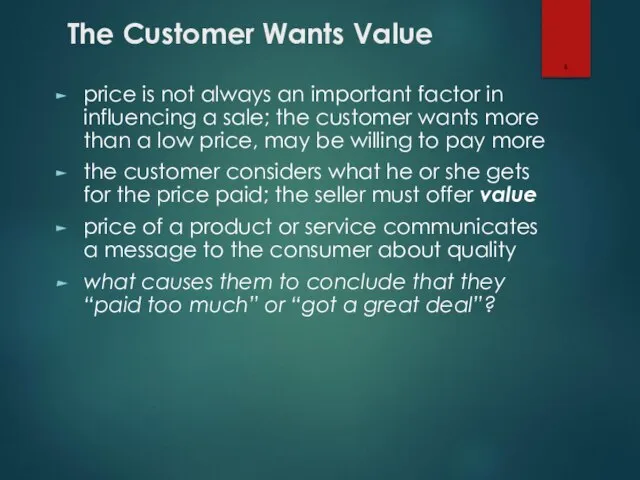 The Customer Wants Value price is not always an important factor in