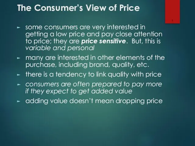 The Consumer’s View of Price some consumers are very interested in getting