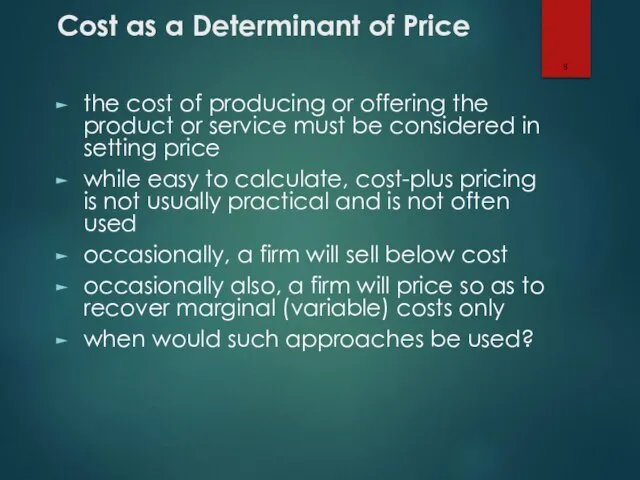 Cost as a Determinant of Price the cost of producing or offering