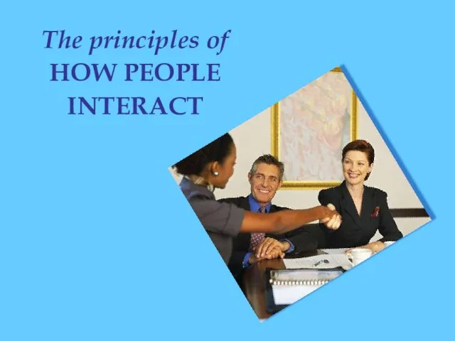 The principles of HOW PEOPLE INTERACT