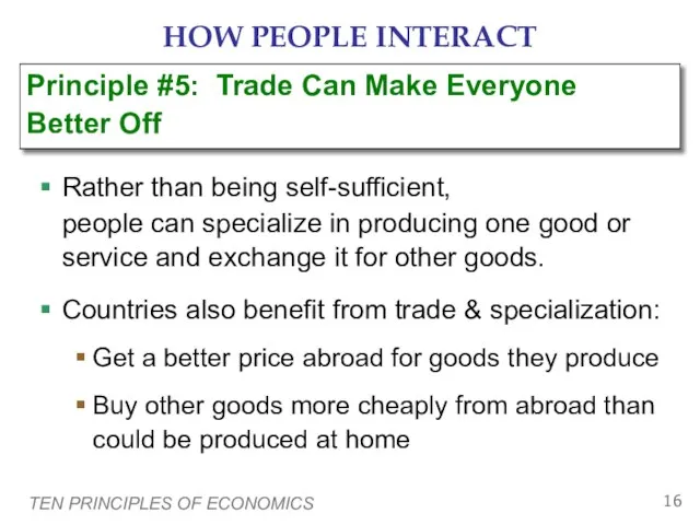 TEN PRINCIPLES OF ECONOMICS HOW PEOPLE INTERACT Rather than being self-sufficient, people