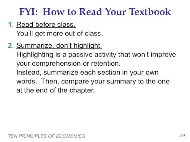 TEN PRINCIPLES OF ECONOMICS FYI: How to Read Your Textbook 1. Read