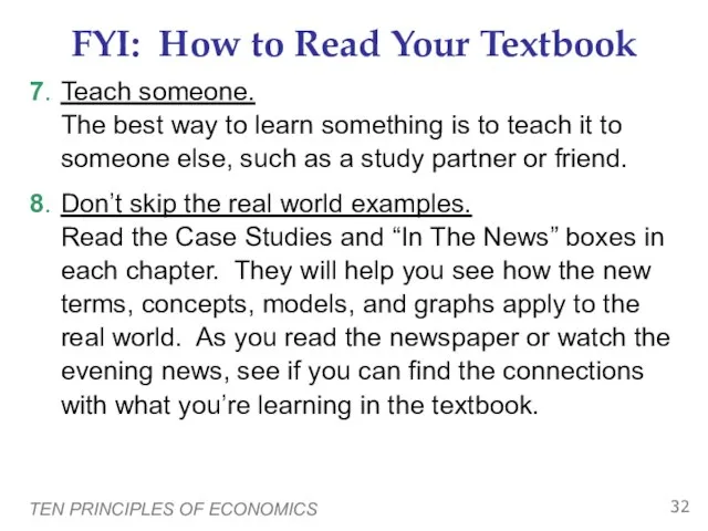 TEN PRINCIPLES OF ECONOMICS FYI: How to Read Your Textbook 7. Teach