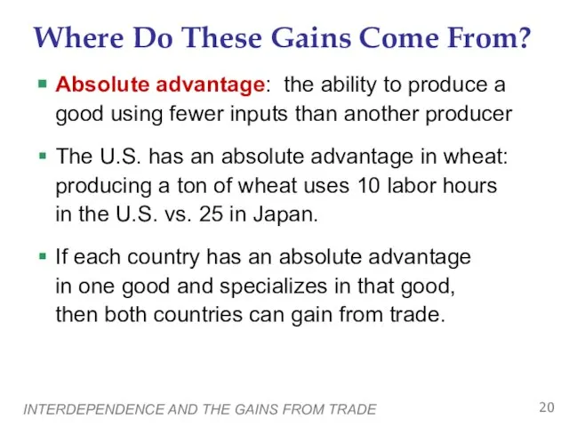 INTERDEPENDENCE AND THE GAINS FROM TRADE Where Do These Gains Come From?