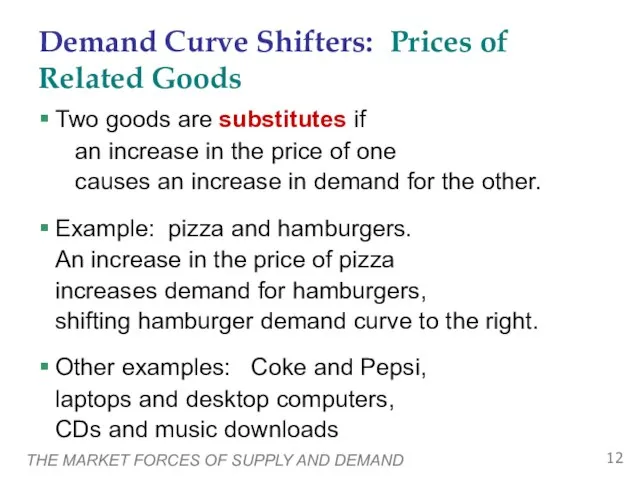 THE MARKET FORCES OF SUPPLY AND DEMAND Two goods are substitutes if