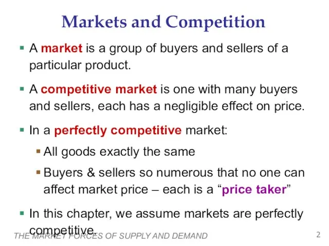 THE MARKET FORCES OF SUPPLY AND DEMAND Markets and Competition A market