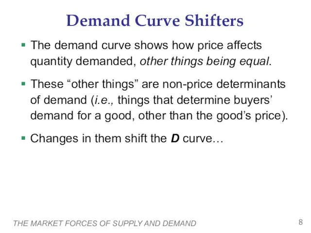 THE MARKET FORCES OF SUPPLY AND DEMAND Demand Curve Shifters The demand