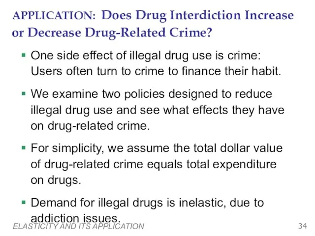 ELASTICITY AND ITS APPLICATION APPLICATION: Does Drug Interdiction Increase or Decrease Drug-Related