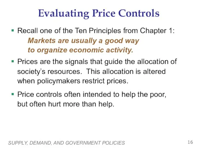 SUPPLY, DEMAND, AND GOVERNMENT POLICIES Evaluating Price Controls Recall one of the