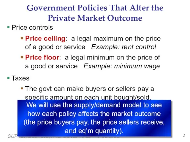 SUPPLY, DEMAND, AND GOVERNMENT POLICIES Government Policies That Alter the Private Market