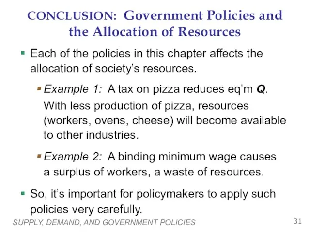 SUPPLY, DEMAND, AND GOVERNMENT POLICIES CONCLUSION: Government Policies and the Allocation of