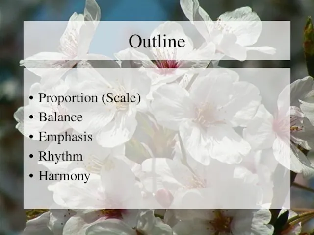 Outline Proportion (Scale) Balance Emphasis Rhythm Harmony