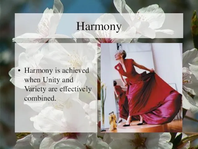 Harmony Harmony is achieved when Unity and Variety are effectively combined.