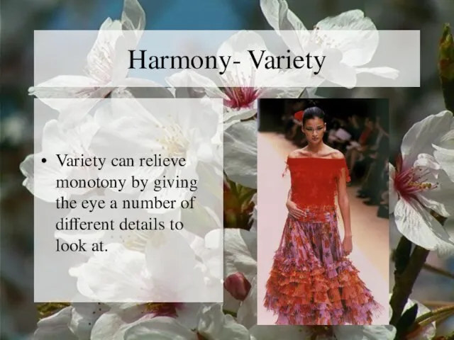 Harmony- Variety Variety can relieve monotony by giving the eye a number