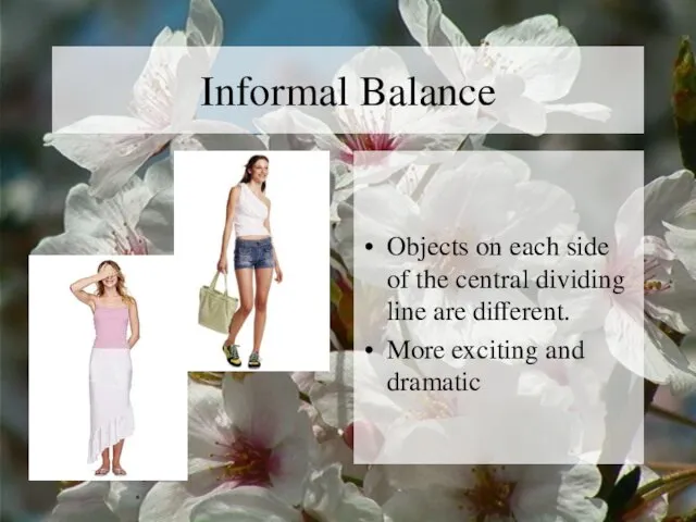 Informal Balance Objects on each side of the central dividing line are