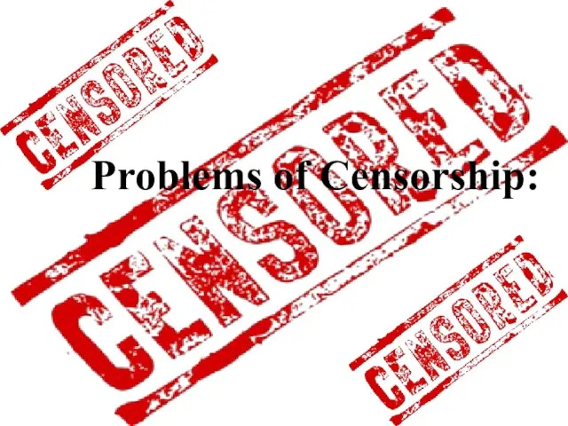 Problems of Censorship: