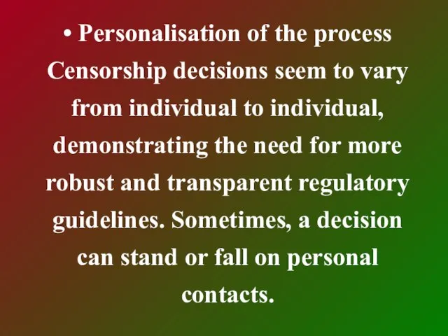 • Personalisation of the process Censorship decisions seem to vary from individual
