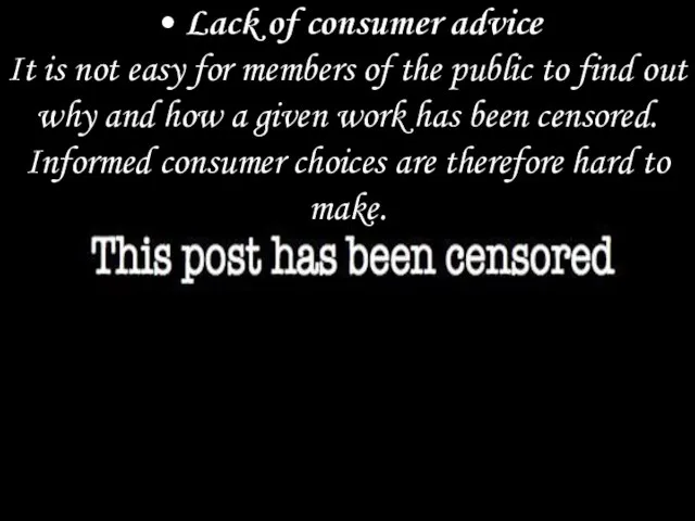 • Lack of consumer advice It is not easy for members of