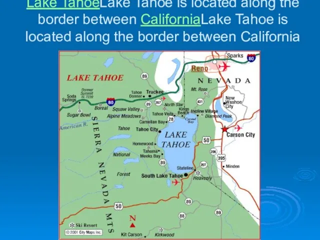 Lake TahoeLake Tahoe is located along the border between CaliforniaLake Tahoe is