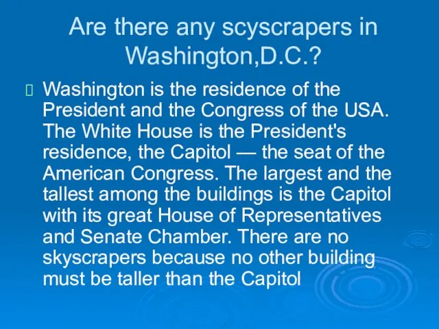 Are there any scyscrapers in Washington,D.C.? Washington is the residence of the