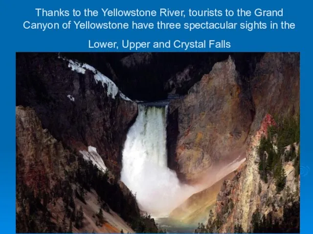 Thanks to the Yellowstone River, tourists to the Grand Canyon of Yellowstone