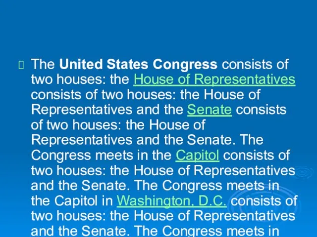 The United States Congress consists of two houses: the House of Representatives