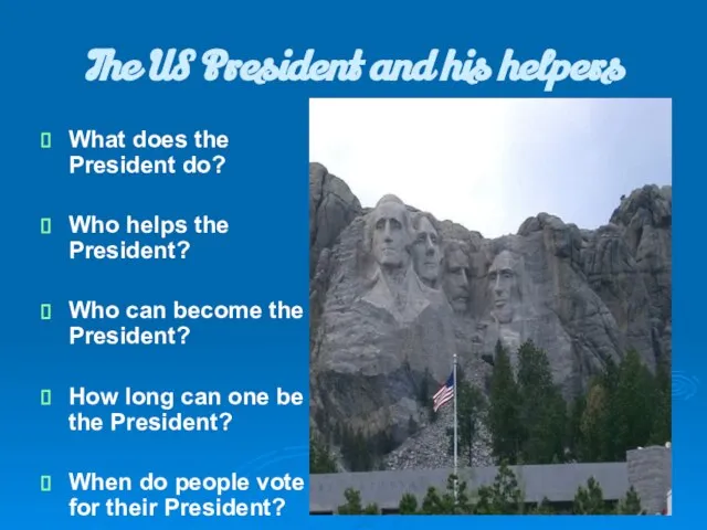 The US President and his helpers What does the President do? Who