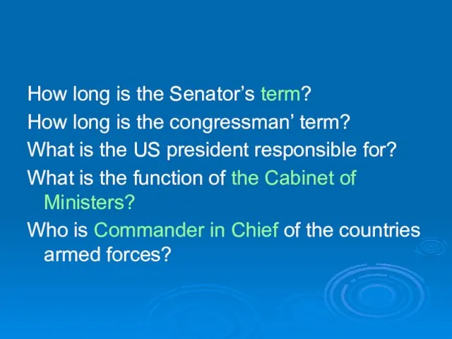 How long is the Senator’s term? How long is the congressman’ term?