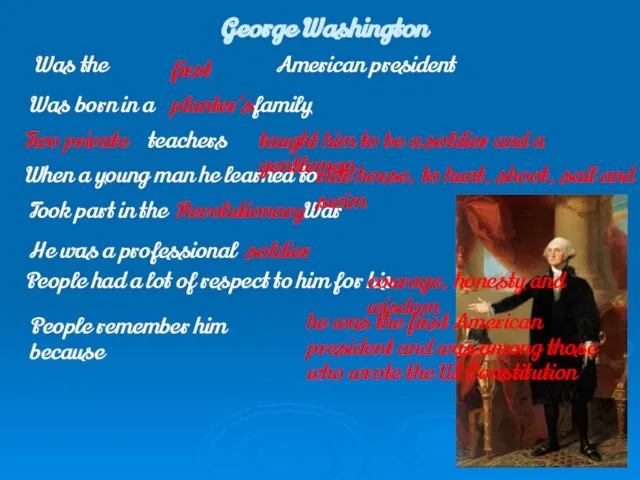 George Washington Was born in a family teachers When a young man