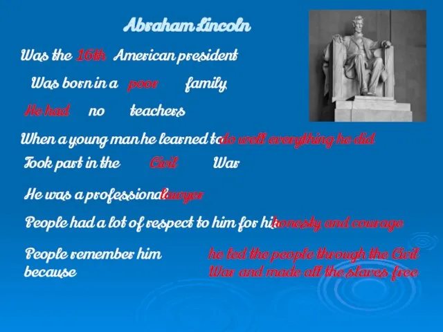 Abraham Lincoln Was the American president Was born in a family no