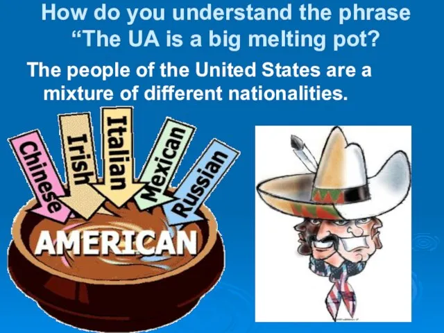 How do you understand the phrase “The UA is a big melting