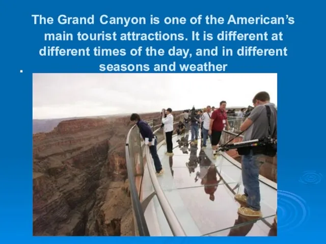 The Grand Canyon is one of the American’s main tourist attractions. It