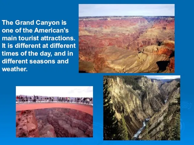 The Grand Canyon is one of the American’s main tourist attractions. It