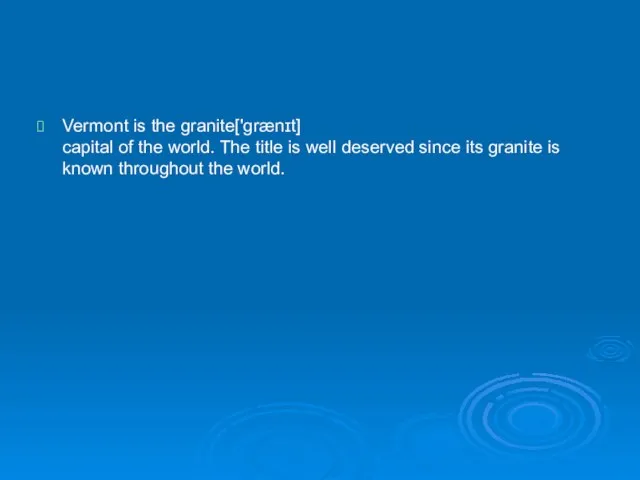 Vermont is the granite['grænɪt] capital of the world. The title is well