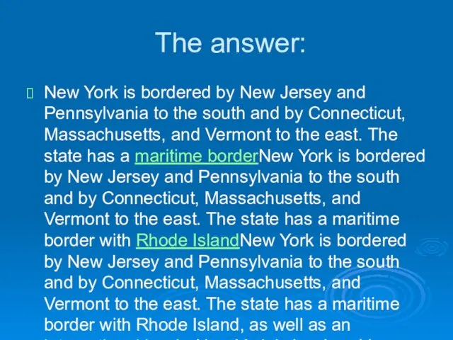 The answer: New York is bordered by New Jersey and Pennsylvania to