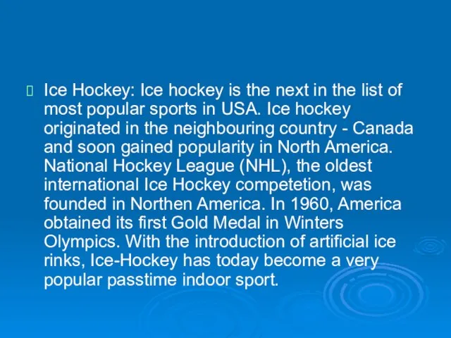 Ice Hockey: Ice hockey is the next in the list of most