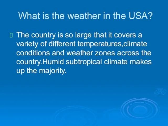 What is the weather in the USA? The country is so large