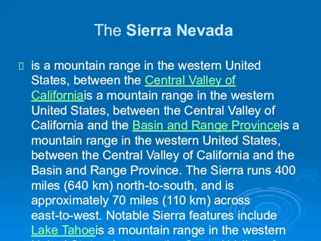 The Sierra Nevada is a mountain range in the western United States,