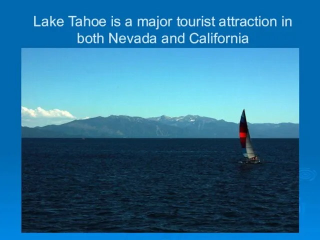 Lake Tahoe is a major tourist attraction in both Nevada and California