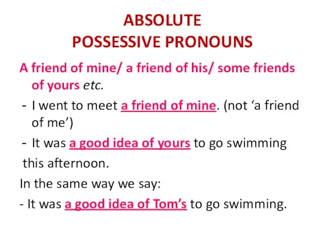 ABSOLUTE POSSESSIVE PRONOUNS A friend of mine/ a friend of his/ some