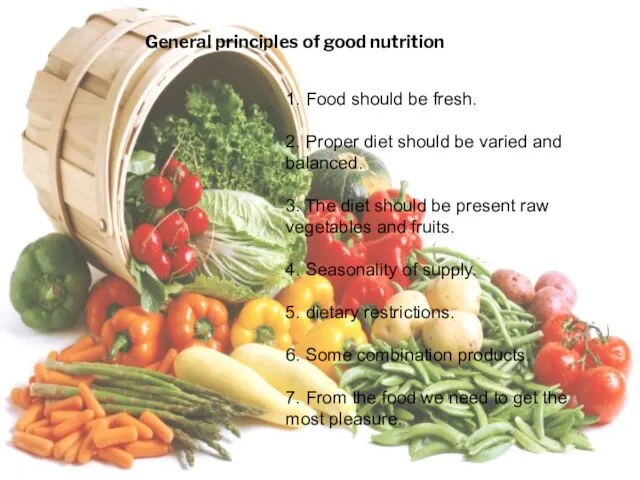 General principles of good nutrition 1. Food should be fresh. 2. Proper