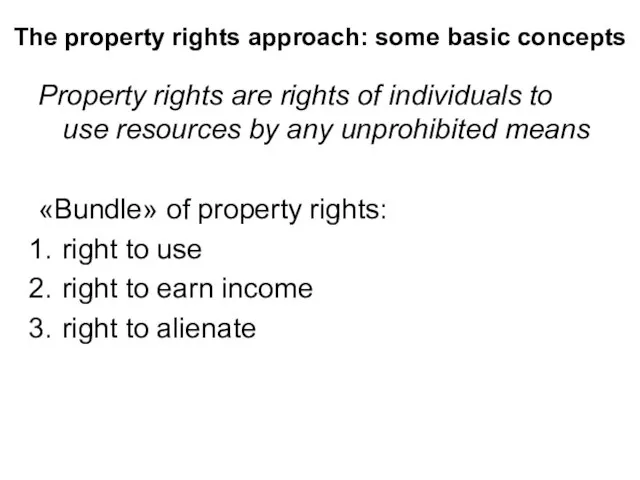 The property rights approach: some basic concepts Property rights are rights of