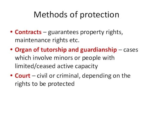 Methods of protection Contracts – guarantees property rights, maintenance rights etc. Organ