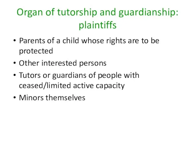 Organ of tutorship and guardianship: plaintiffs Parents of a child whose rights