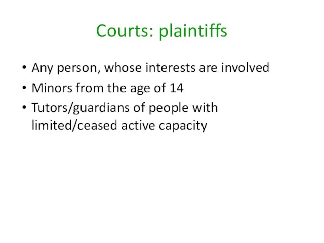 Courts: plaintiffs Any person, whose interests are involved Minors from the age