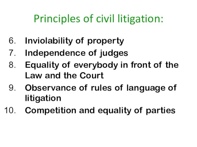 Principles of civil litigation: Inviolability of property Independence of judges Equality of