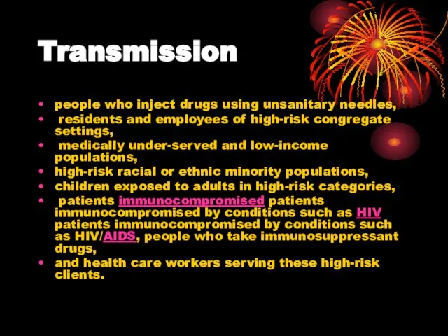 Transmission people who inject drugs using unsanitary needles, residents and employees of