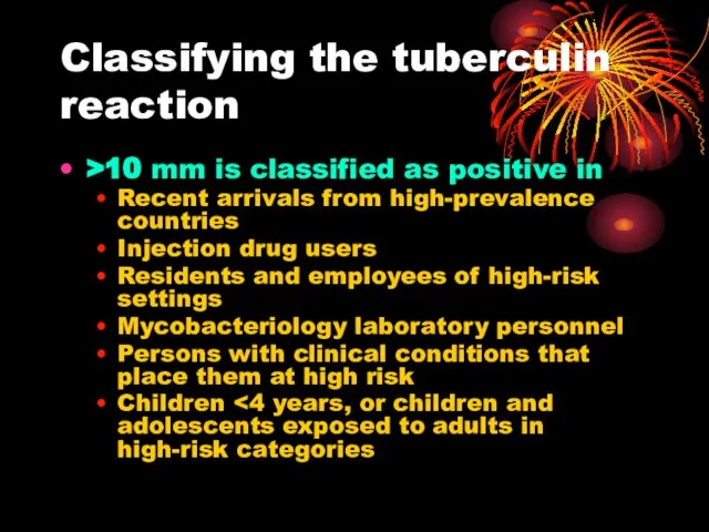 Classifying the tuberculin reaction >10 mm is classified as positive in Recent