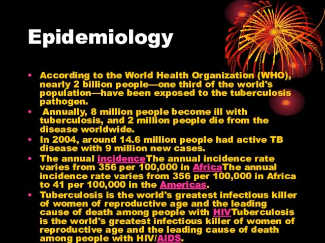 Epidemiology According to the World Health Organization (WHO), nearly 2 billion people—one
