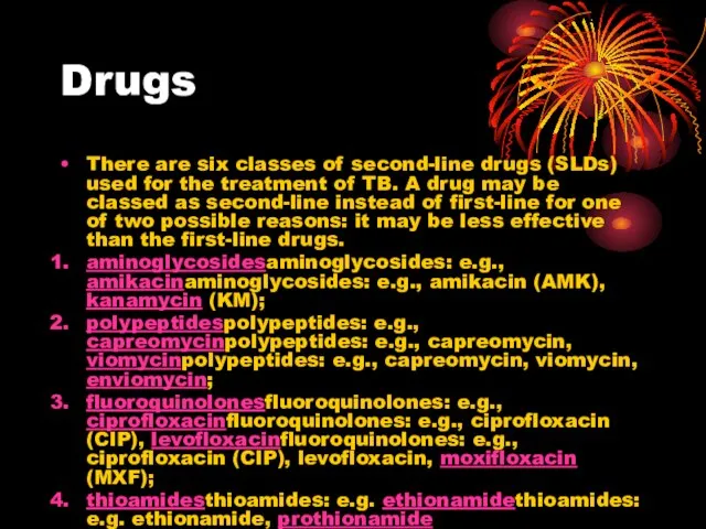 Drugs There are six classes of second-line drugs (SLDs) used for the